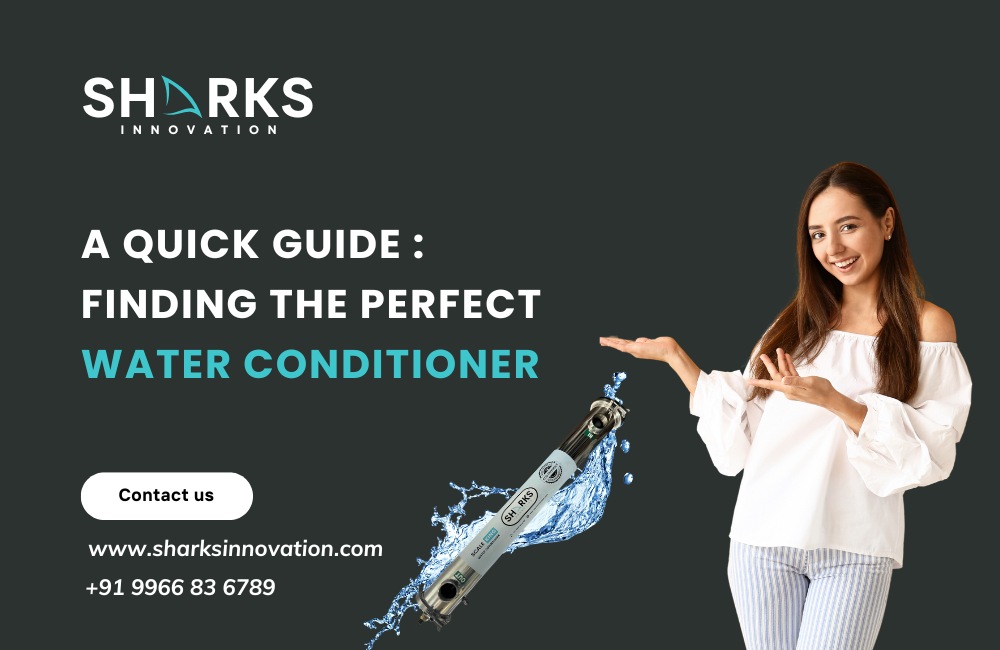 How to Choose the Right Water Conditioner in Hyderabad: Expert Tips