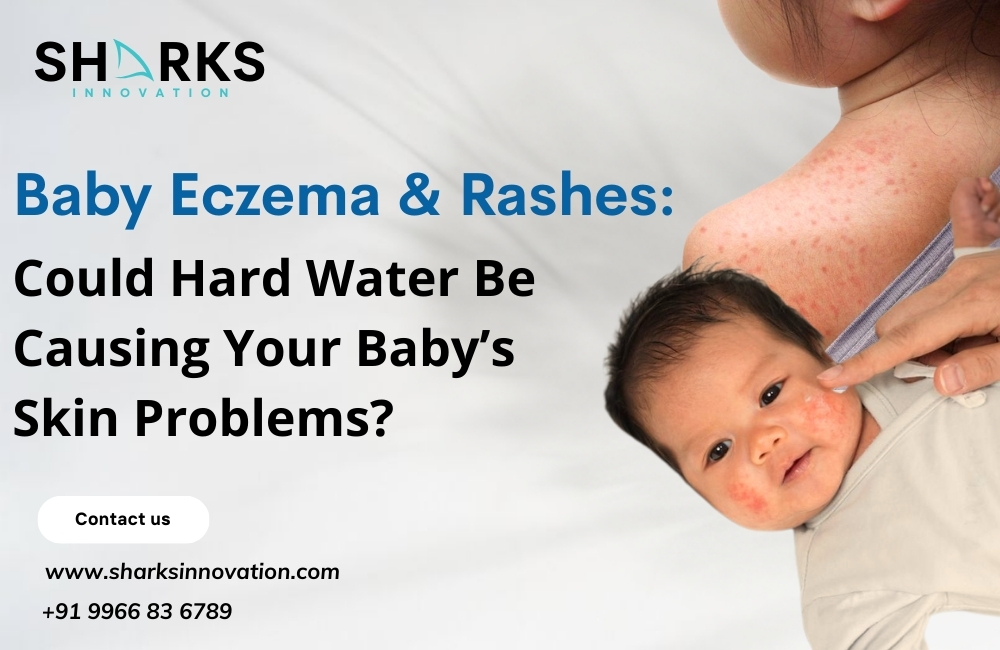 Baby Eczema and Rashes: Could Hard Water Be the Hidden Cause?