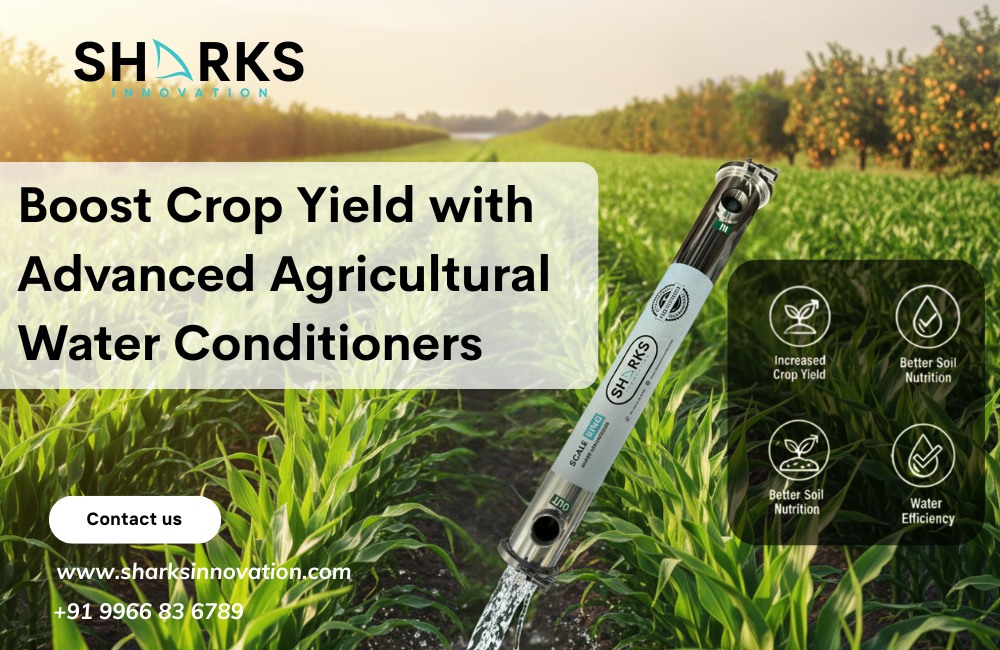 Boost Crop Yield with Advanced Agricultural Water Conditioners