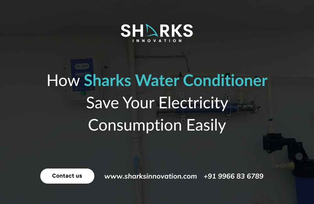 How Sharks Water Conditioner Helps You Save Electricity Consumption Easily