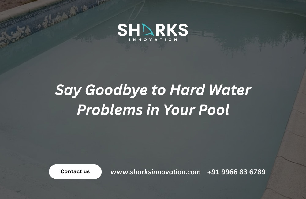 How Hard Water Affects Your Swimming Pool &amp; How Sharks Water Conditioner Solves It