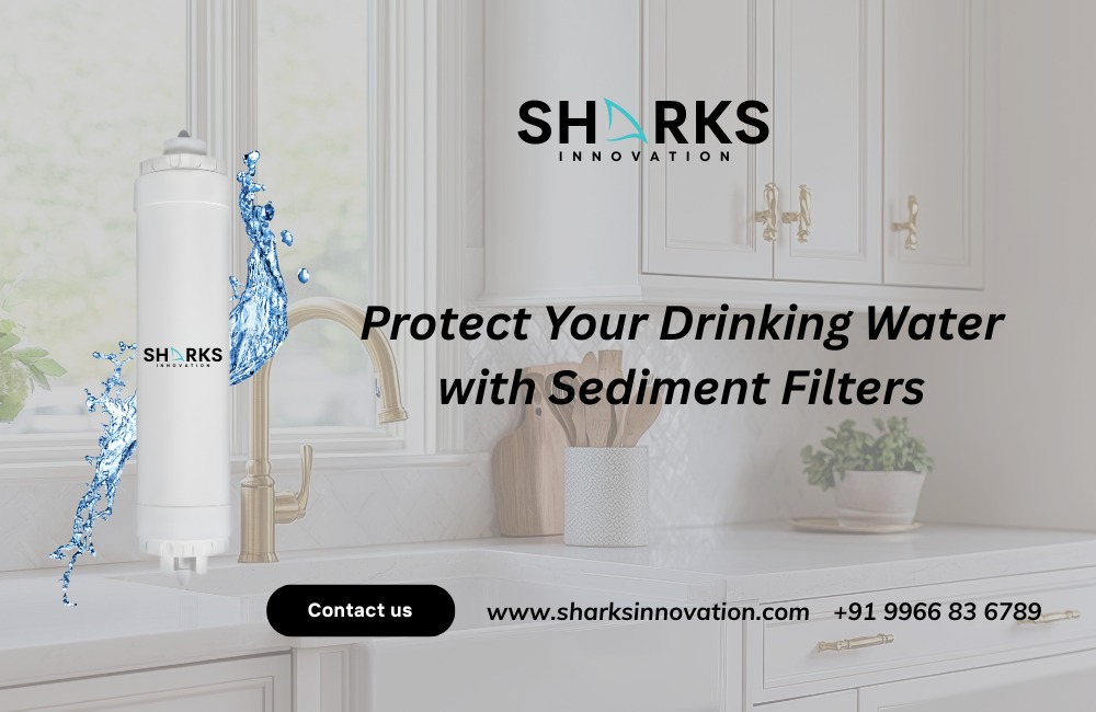Why Sediment Filters Are Essential for Safe and High-Quality Drinking Water